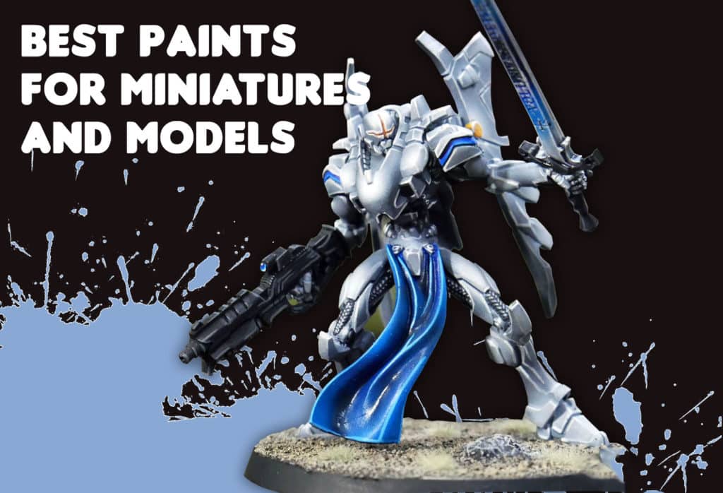 Best Paints for Miniatures and Models