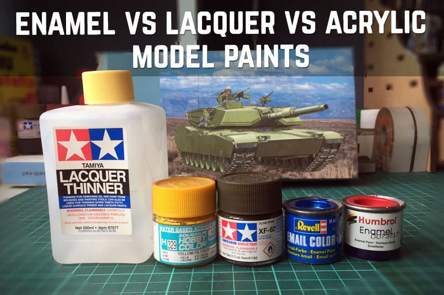 enamel vs lacquer vs acrylic model paints