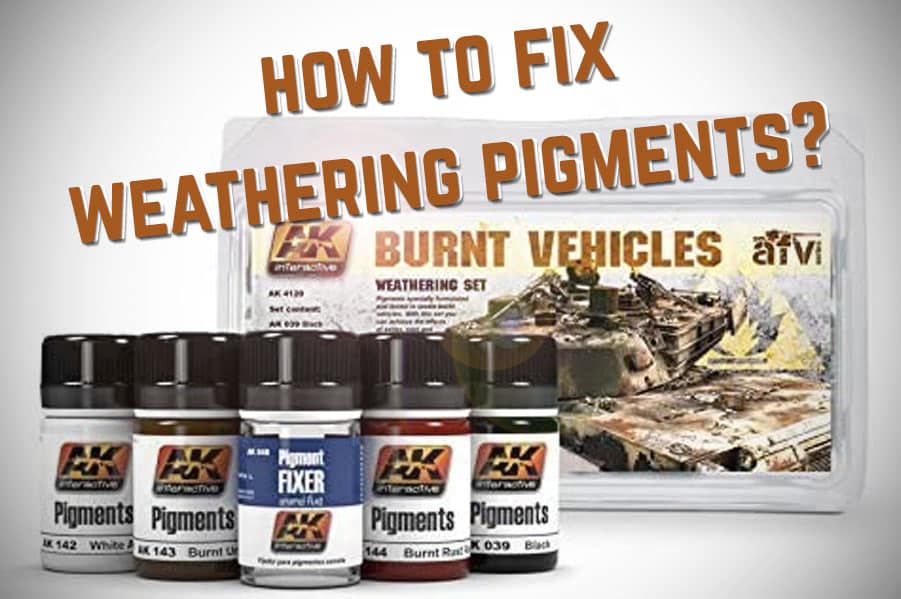 how to fix weathering pigments